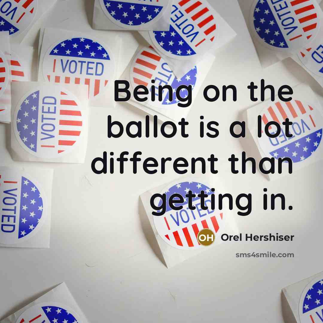 “Being on the ballot is a lot different than getting…” quote by Orel Hershiser