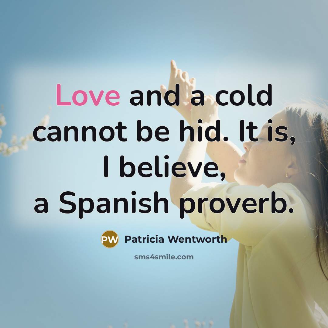 “Love and a cold cannot be hid. It is, I…” quote by Patricia Wentworth