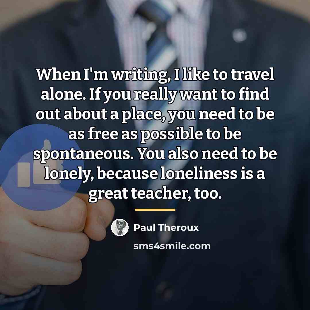 “When I'm writing, I like to travel alone. If you…” quote by Paul Theroux