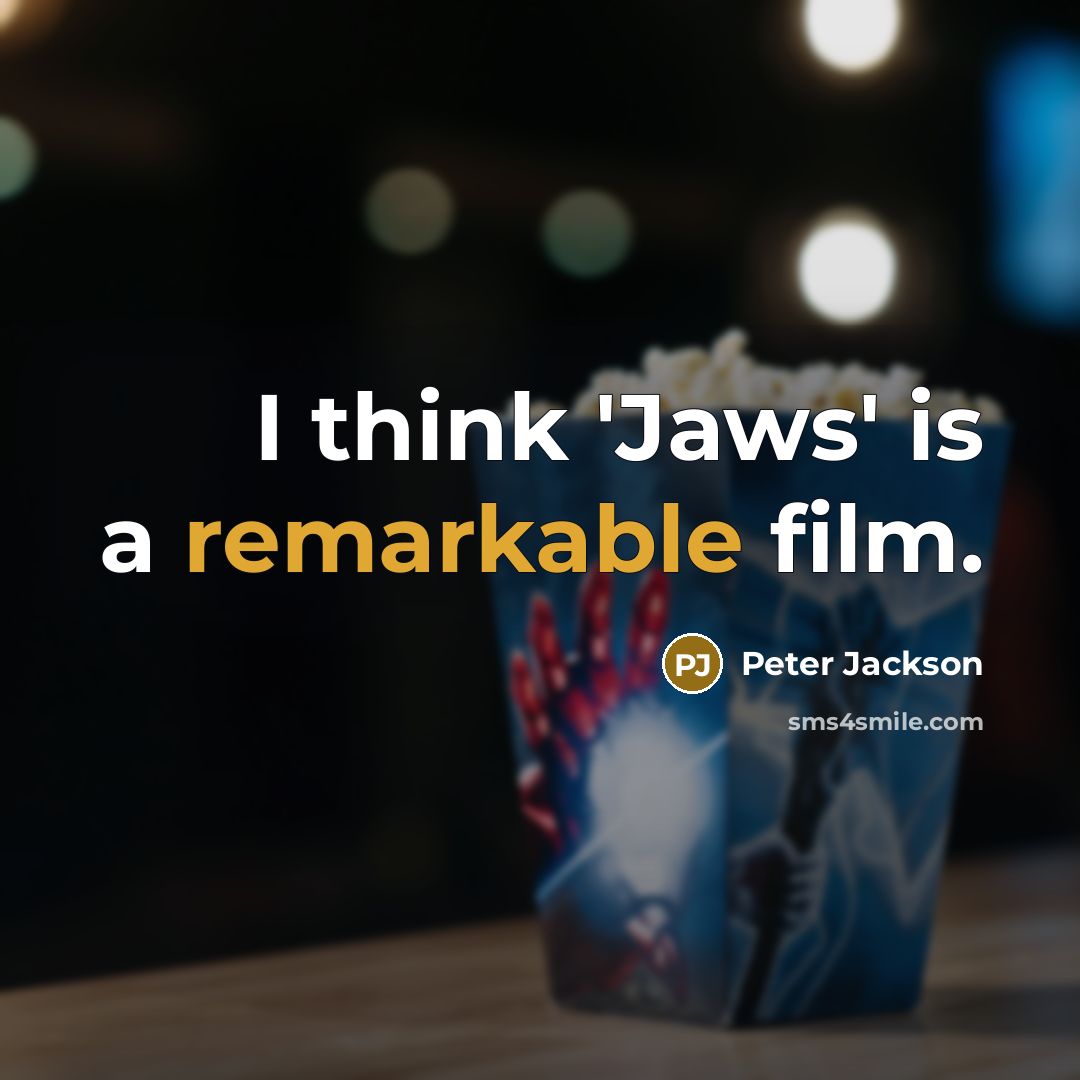 “I think 'Jaws' is a remarkable film.…” quote by Peter Jackson