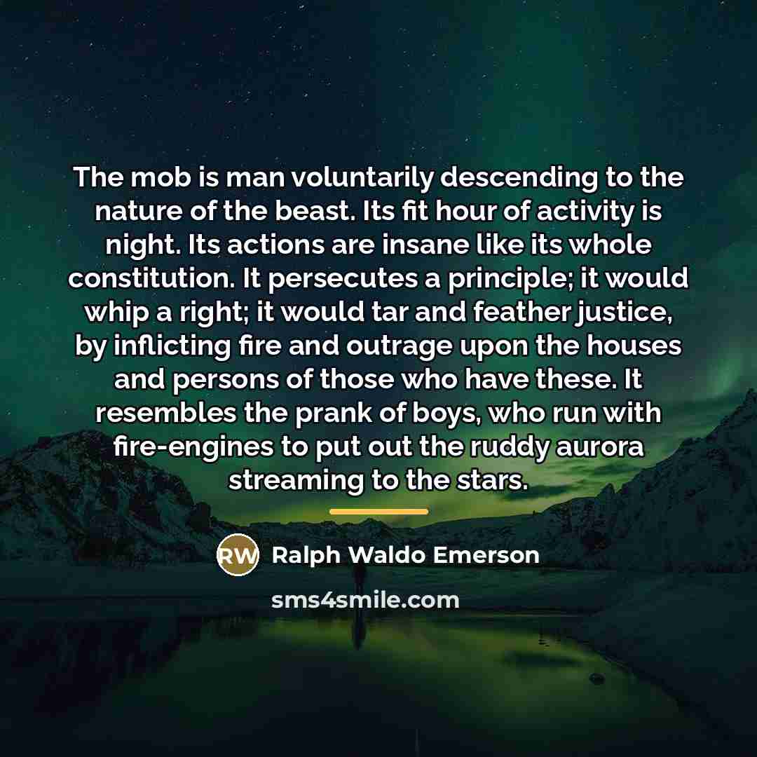 “The mob is man voluntarily descending to the nature of…” quote by Ralph Waldo Emerson
