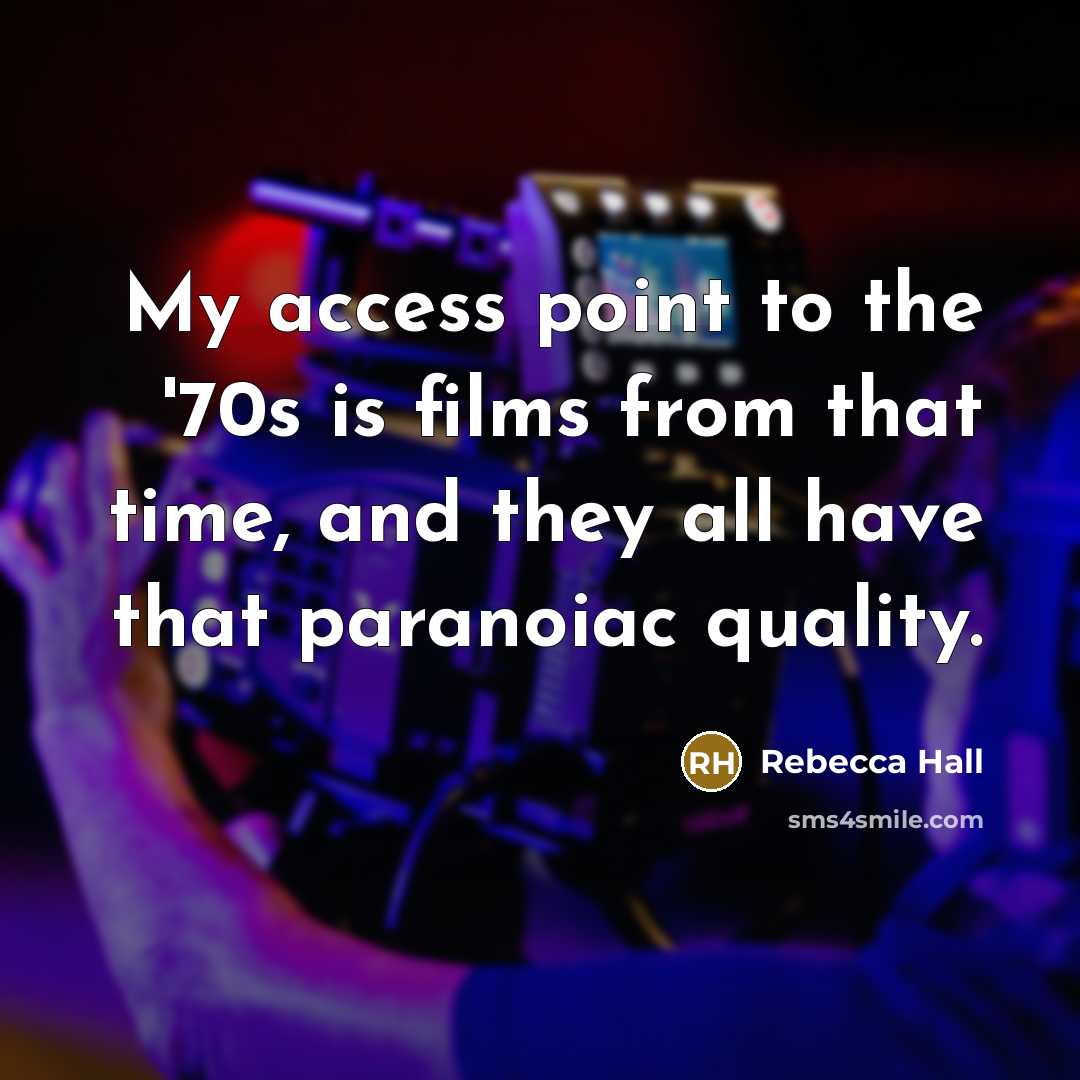 “My access point to the '70s is films from that…” quote by Rebecca Hall