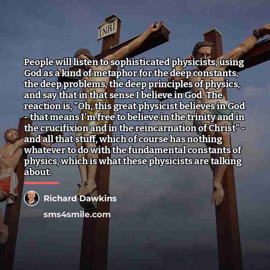 “People will listen to sophisticated physicists, using God as a…” quote by Richard Dawkins