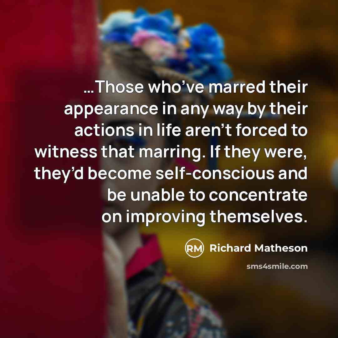 “Those who’ve marred their appearance in any way by their…” quote by Richard Matheson
