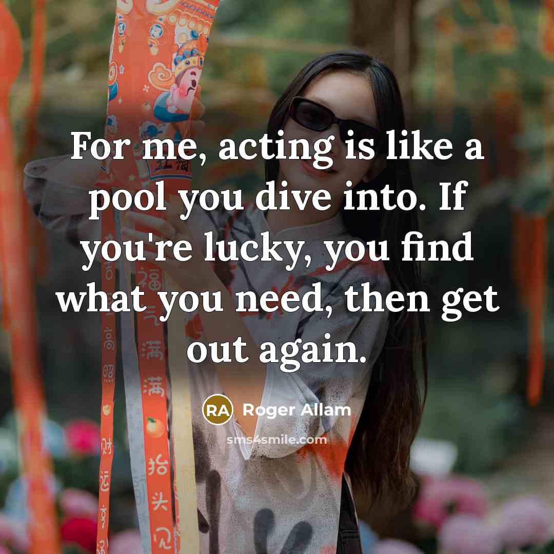 “For me, acting is like a pool you dive into.…” quote by Roger Allam