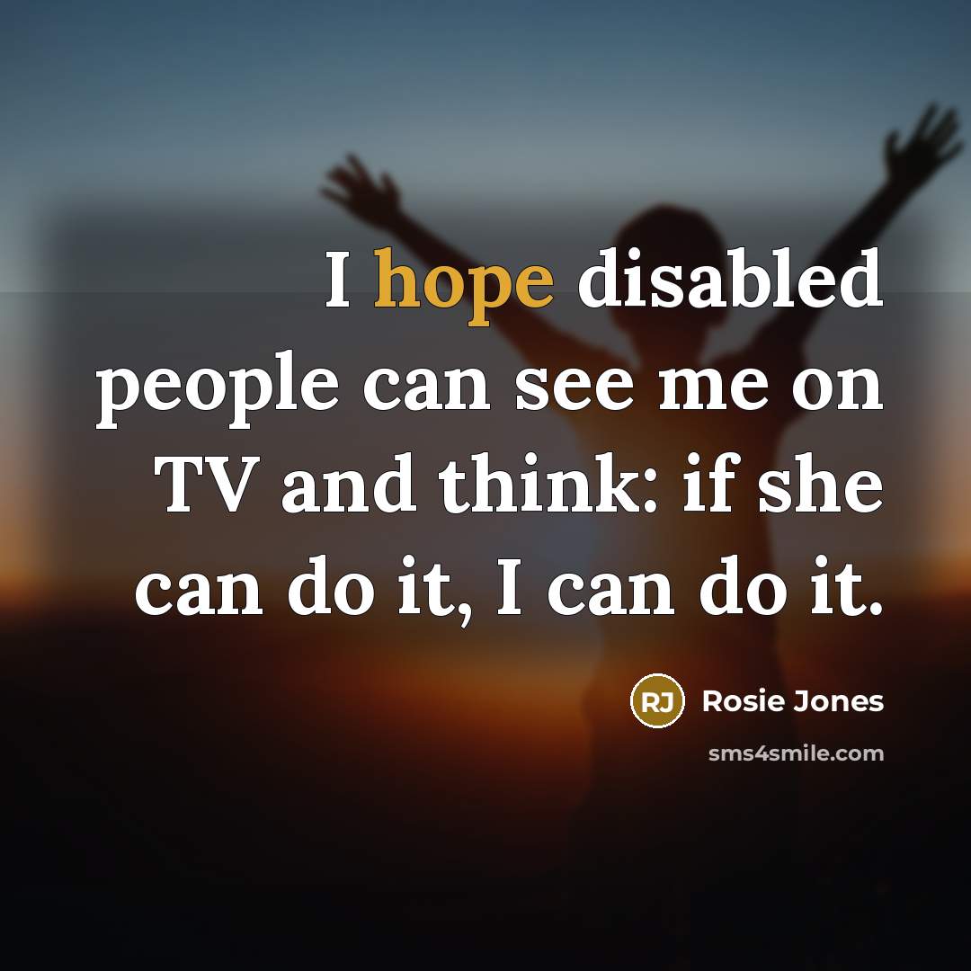 “I hope disabled people can see me on TV and…” quote by Rosie Jones