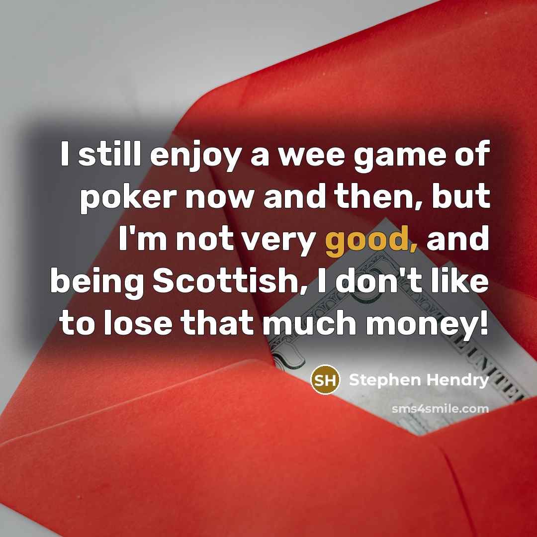 “I still enjoy a wee game of poker now and…” quote by Stephen Hendry