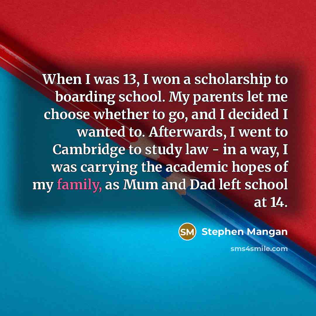 “When I was 13, I won a scholarship to boarding…” quote by Stephen Mangan
