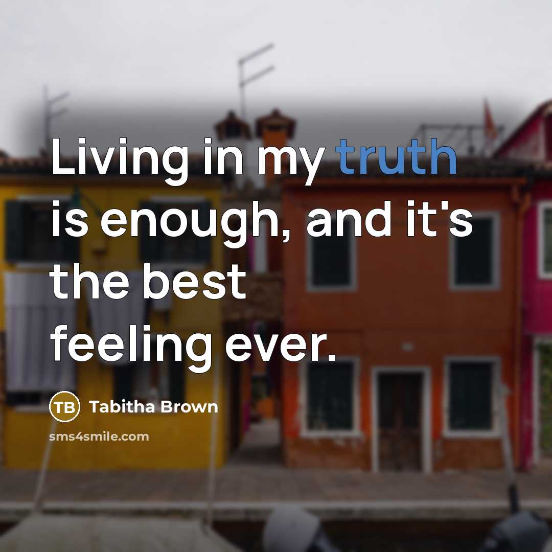 “Living in my truth is enough, and it's the best…” quote by Tabitha Brown
