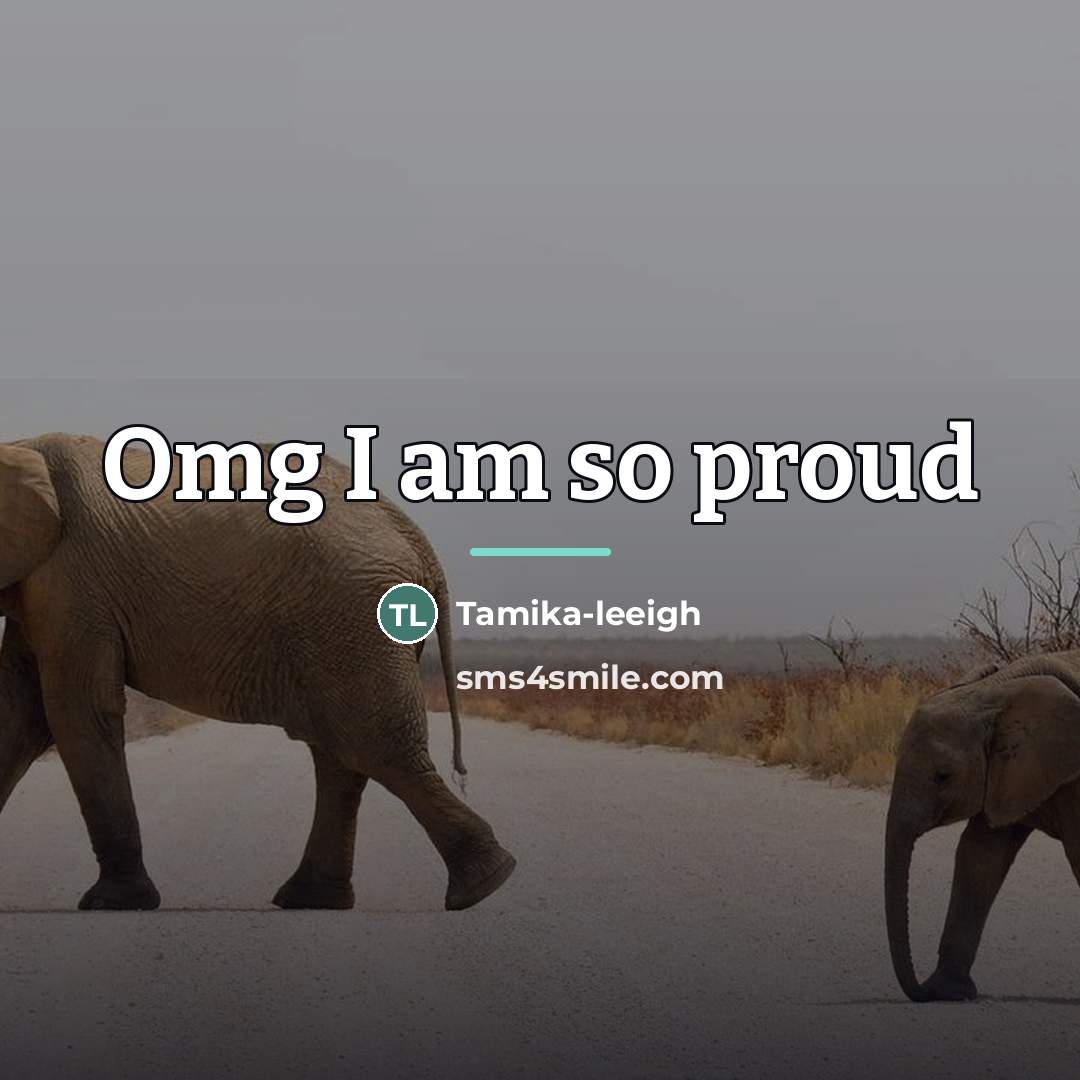 “Omg I am so proud…” quote by Tamika-leeigh