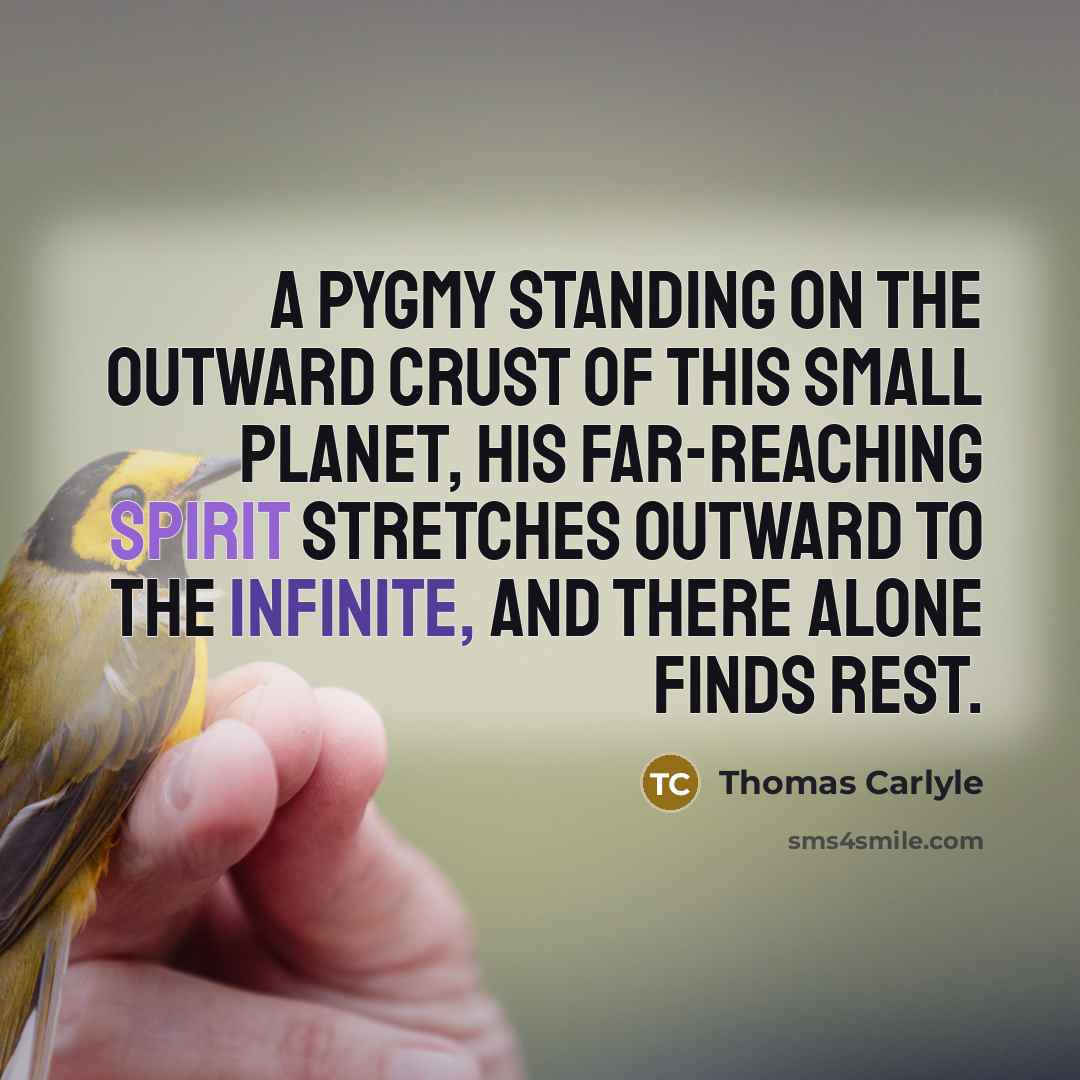 “A pygmy standing on the outward crust of this small…” quote by Thomas Carlyle