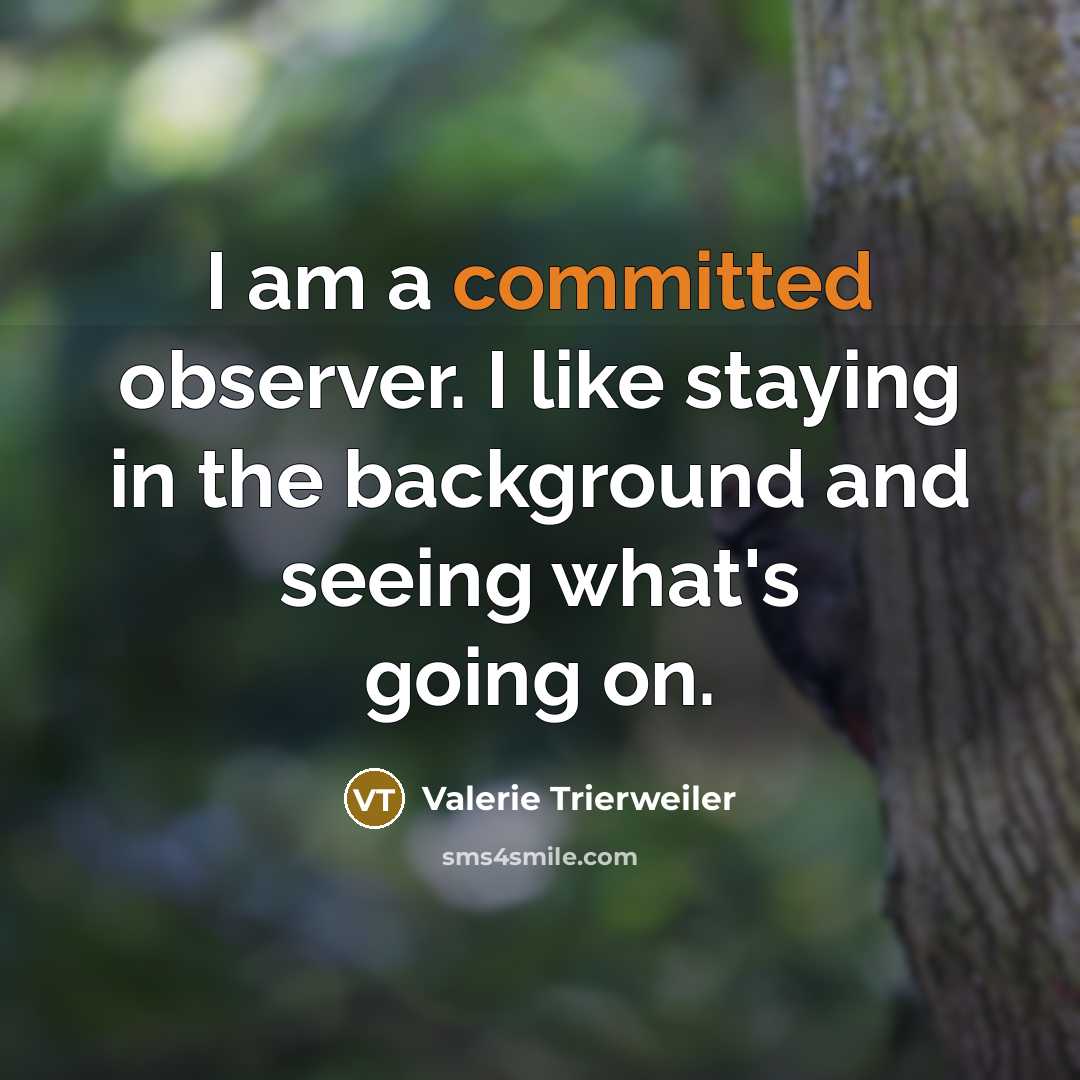 “I am a committed observer. I like staying in the…” quote by Valerie Trierweiler