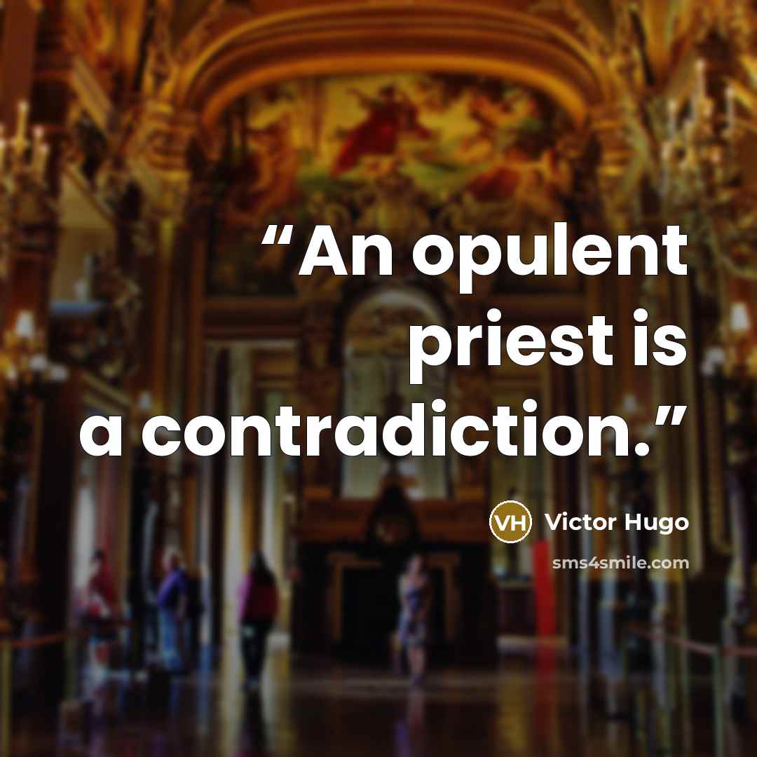 “An opulent priest is a contradiction.” quote by Victor Hugo
