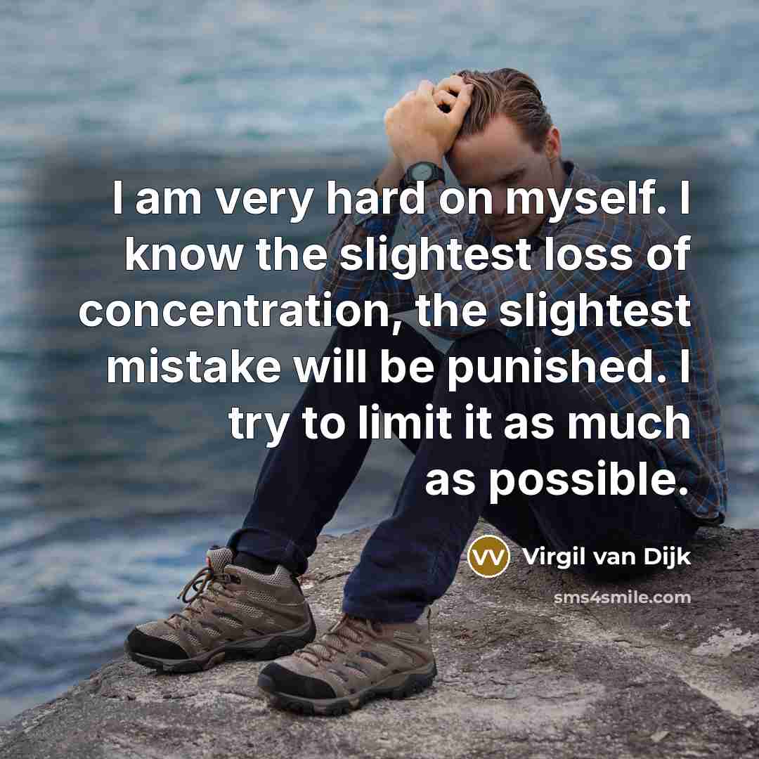 “I am very hard on myself. I know the slightest…” quote by Virgil van Dijk