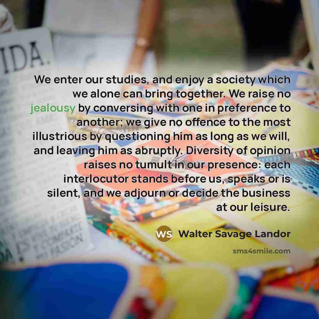“We enter our studies, and enjoy a society which we…” quote by Walter Savage Landor