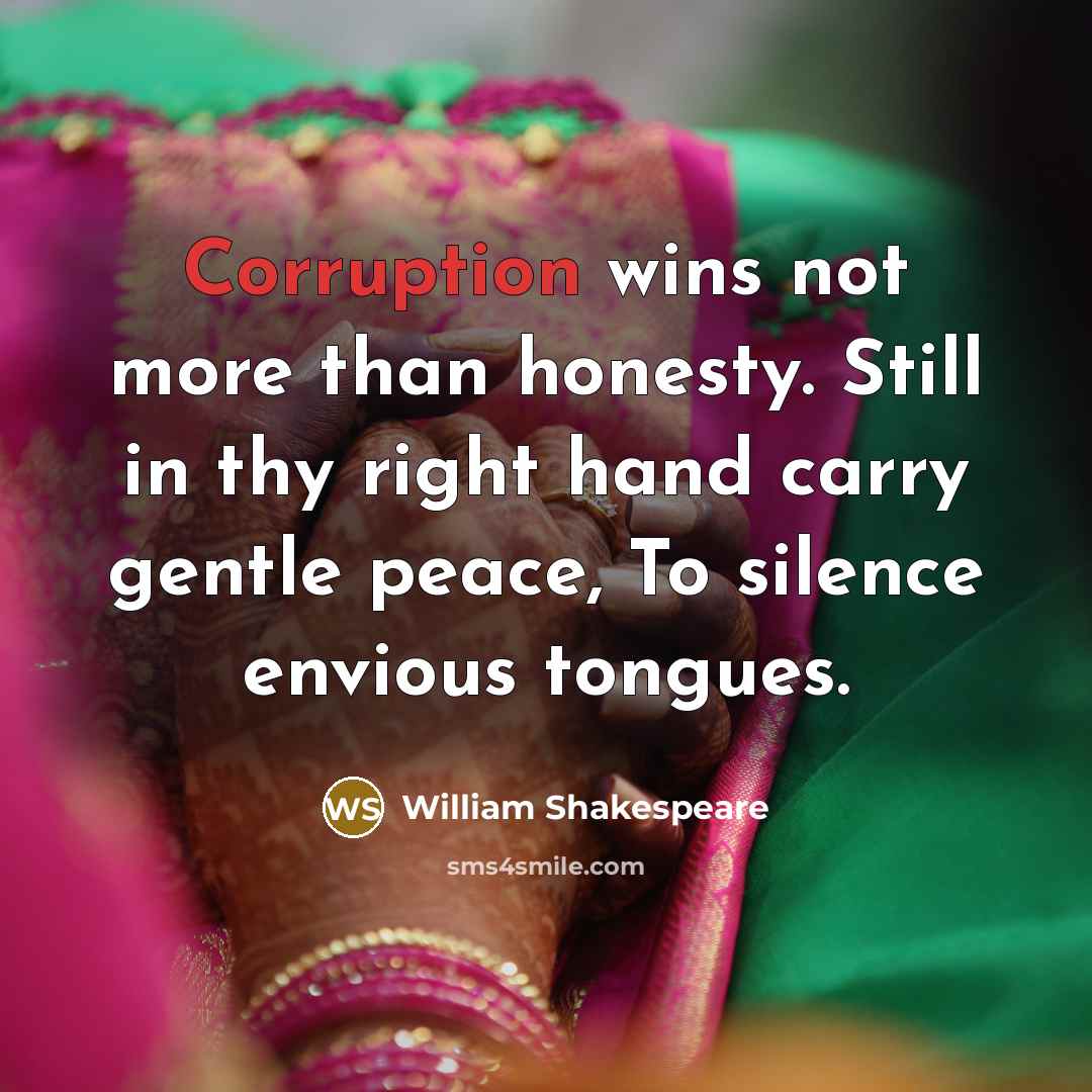 “Corruption wins not more than honesty. Still in thy right…” quote by William Shakespeare