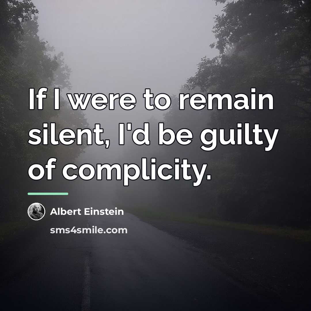 “If I were to remain silent, I'd be guilty of…” quote by Albert Einstein