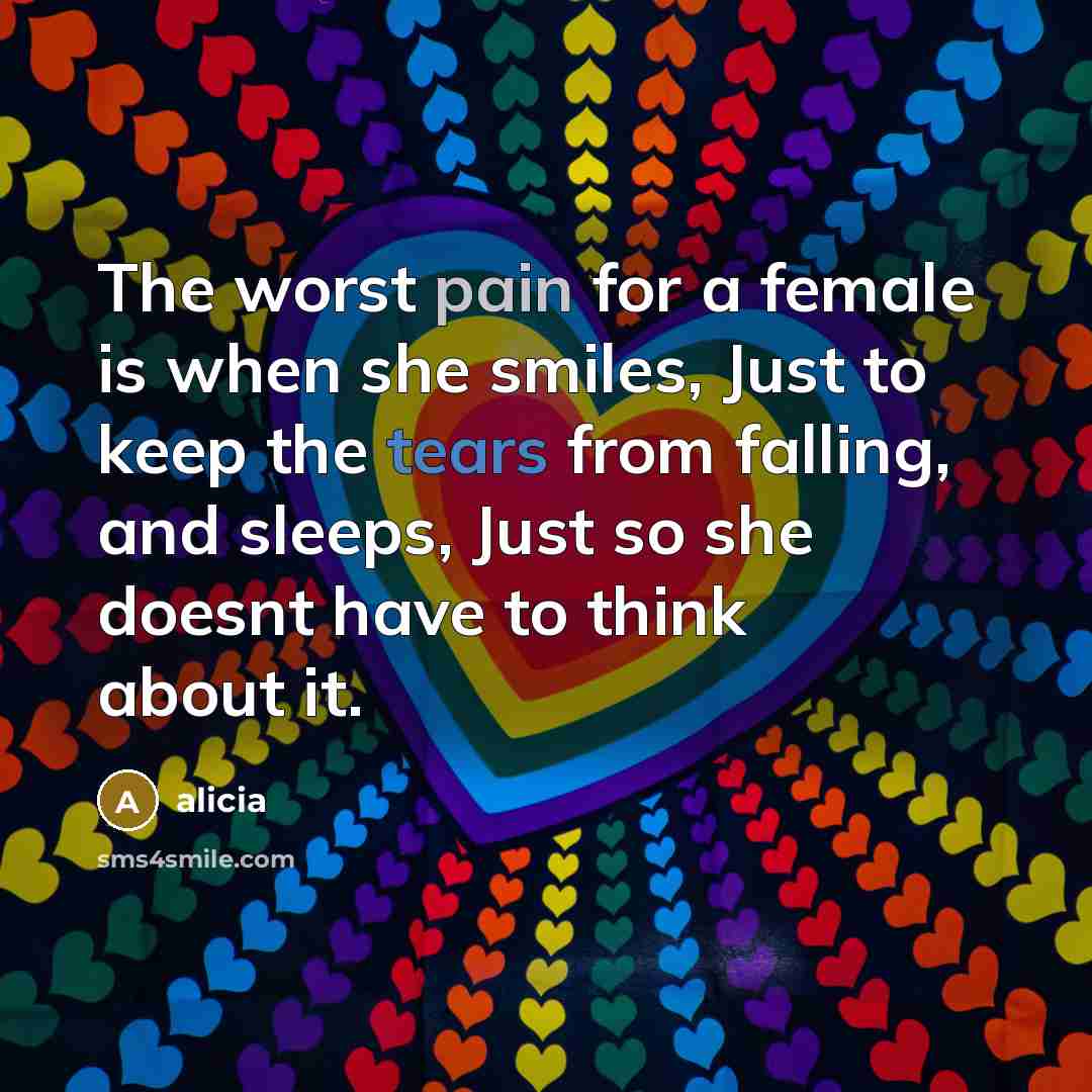 “The worst pain for a female is when she smiles,…” quote by Alicia