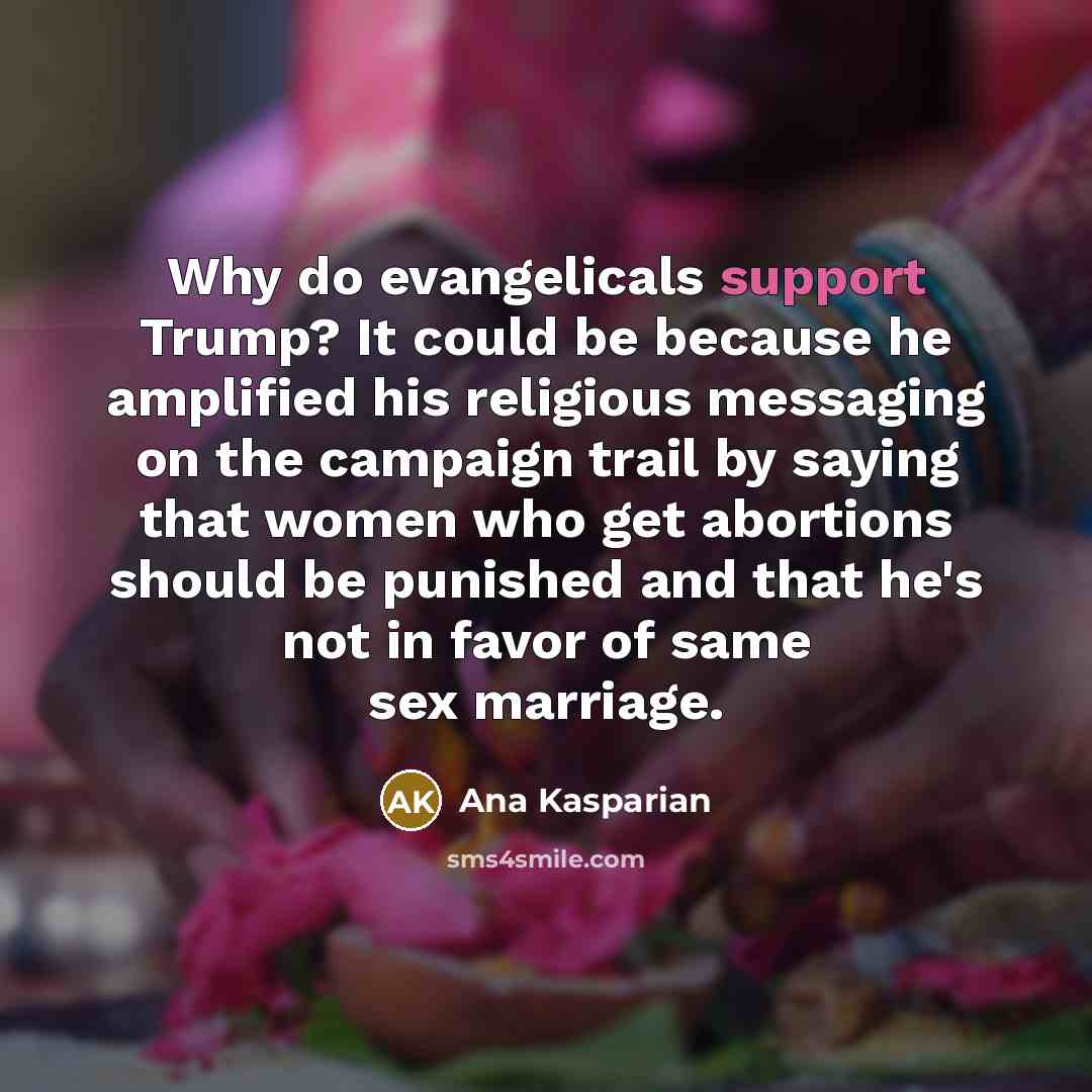 “Why do evangelicals support Trump? It could be because he…” quote by Ana Kasparian