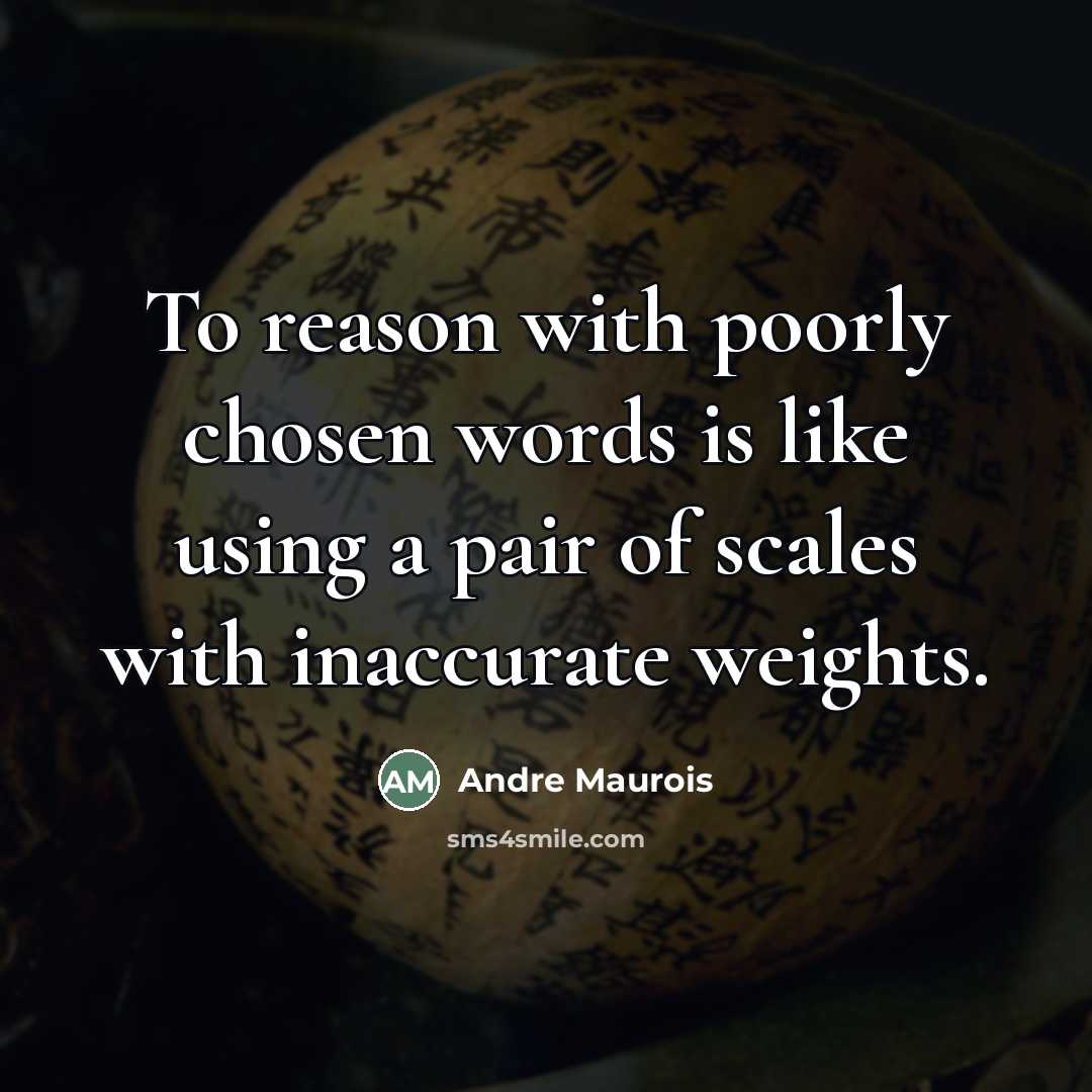 “To reason with poorly chosen words is like using a…” quote by Andre Maurois