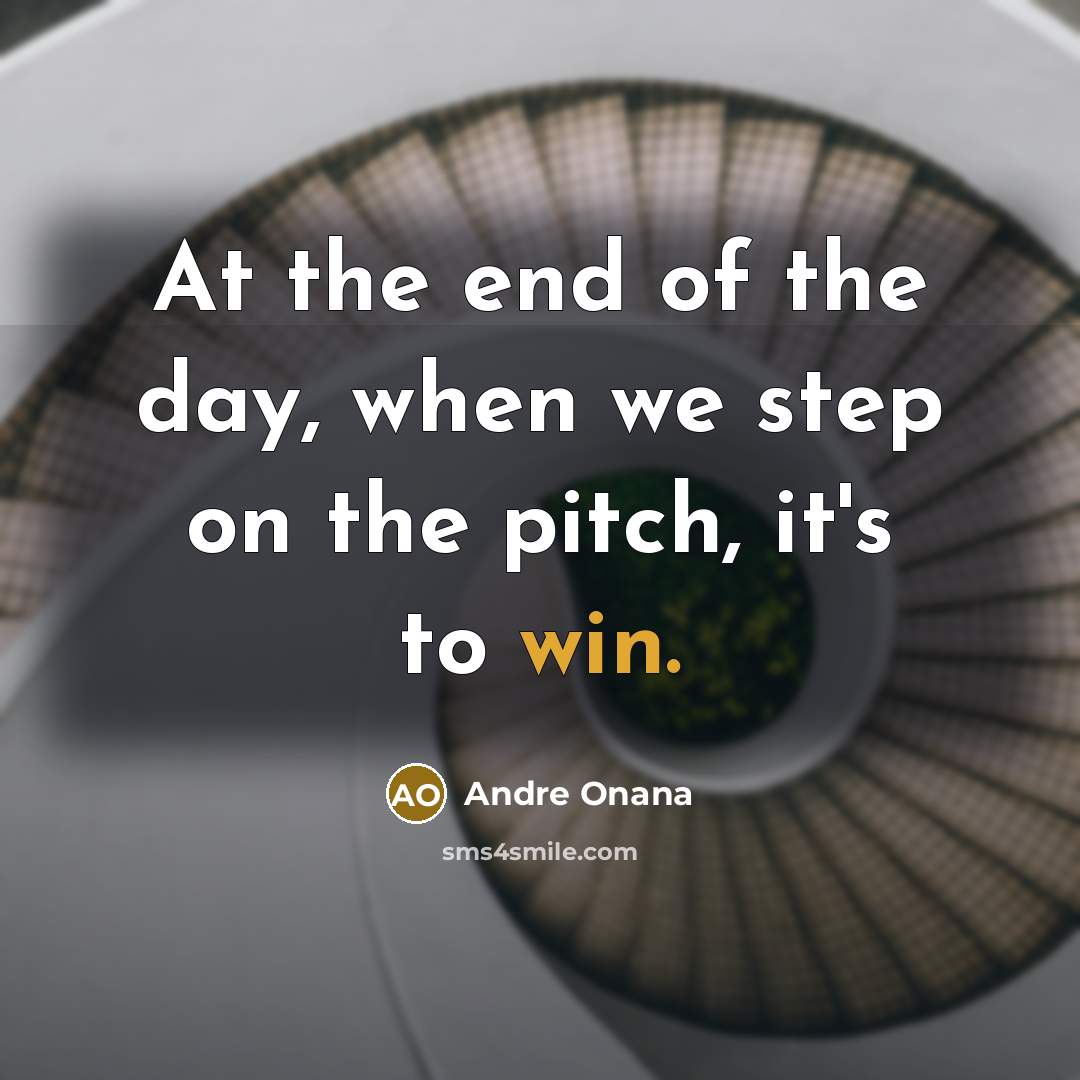 “At the end of the day, when we step on…” quote by Andre Onana