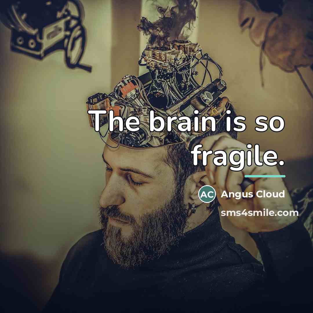 “The brain is so fragile.…” quote by Angus Cloud