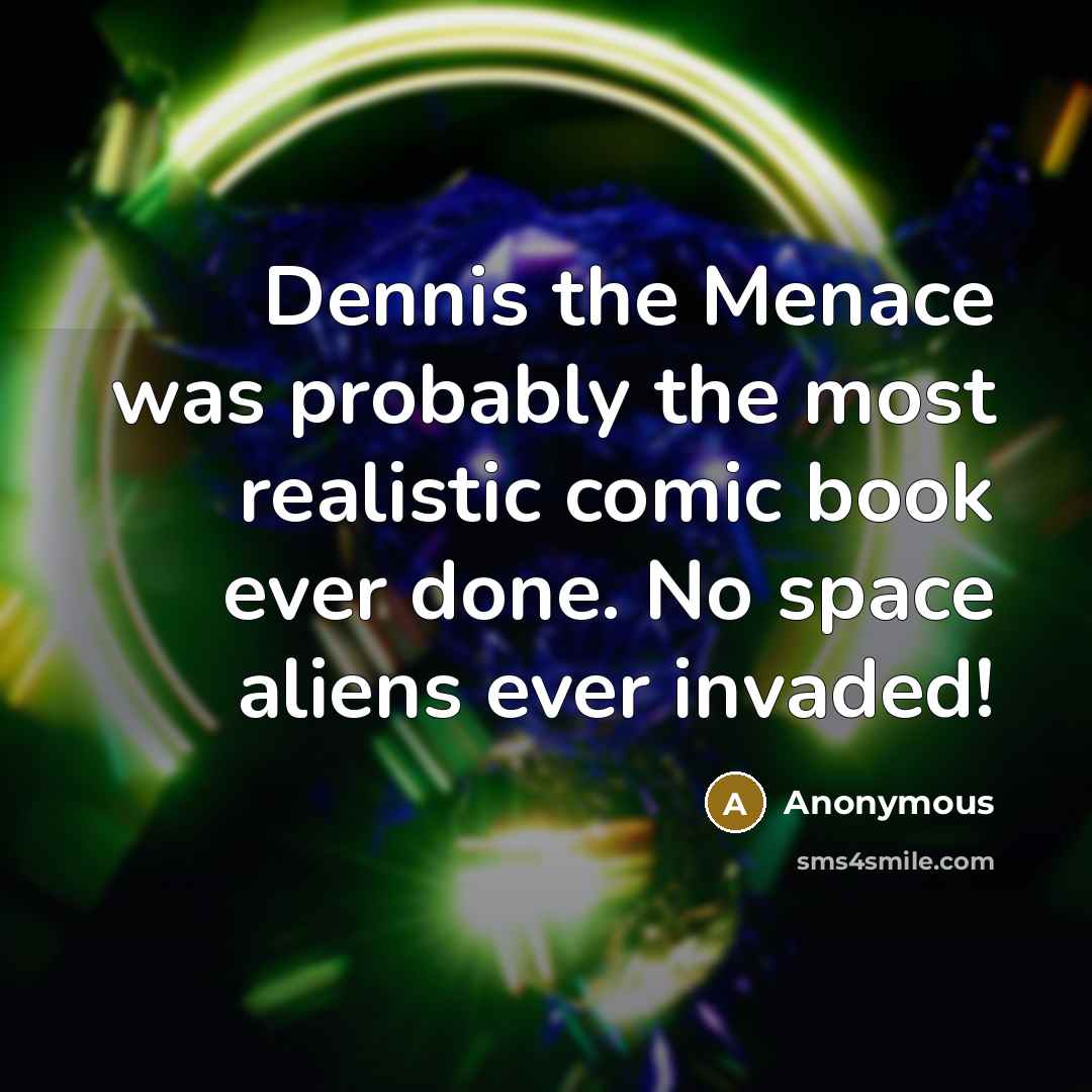 “Dennis the Menace was probably the most realistic comic book…” quote by Anonymous