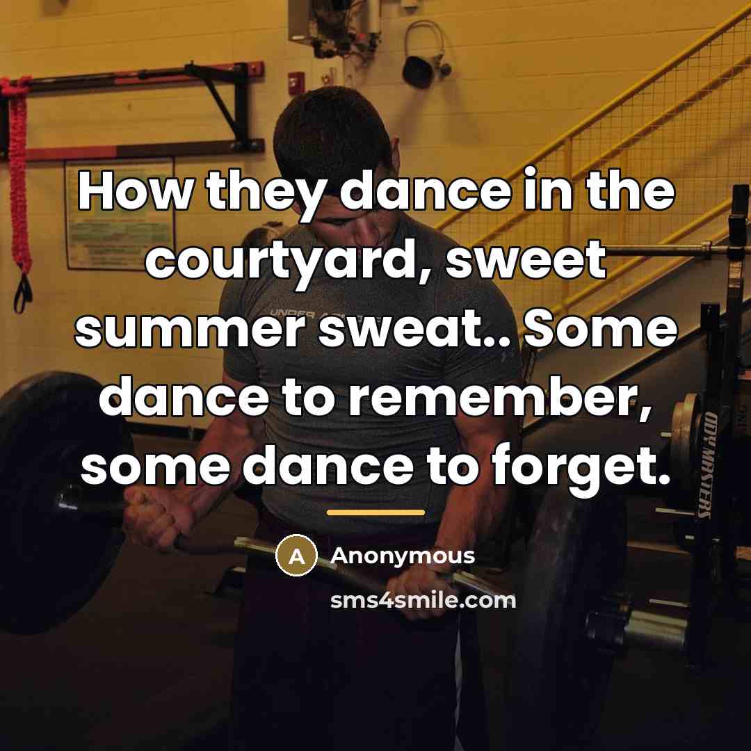 “How they dance in the courtyard, sweet summer sweat.. Some…” quote by Anonymous
