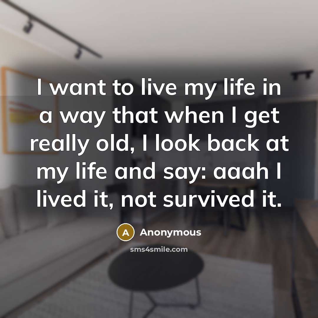 “I want to live my life in a way that…” quote by Anonymous