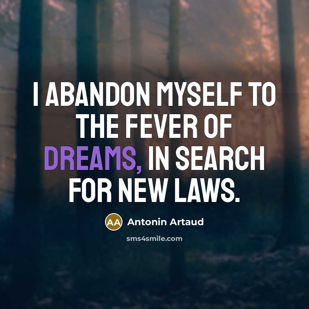 “I abandon myself to the fever of dreams, in search…” quote by Antonin Artaud