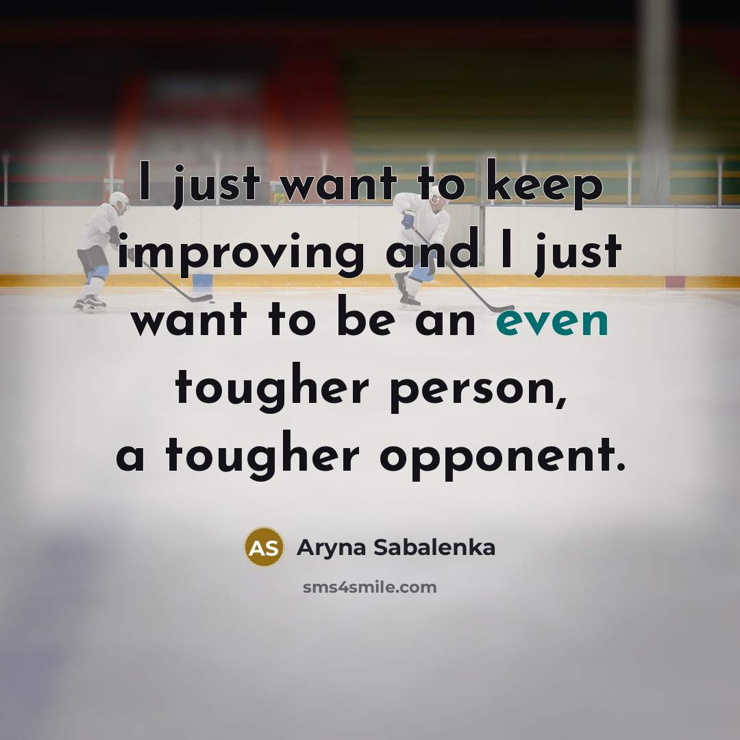 “I just want to keep improving and I just want…” quote by Aryna Sabalenka