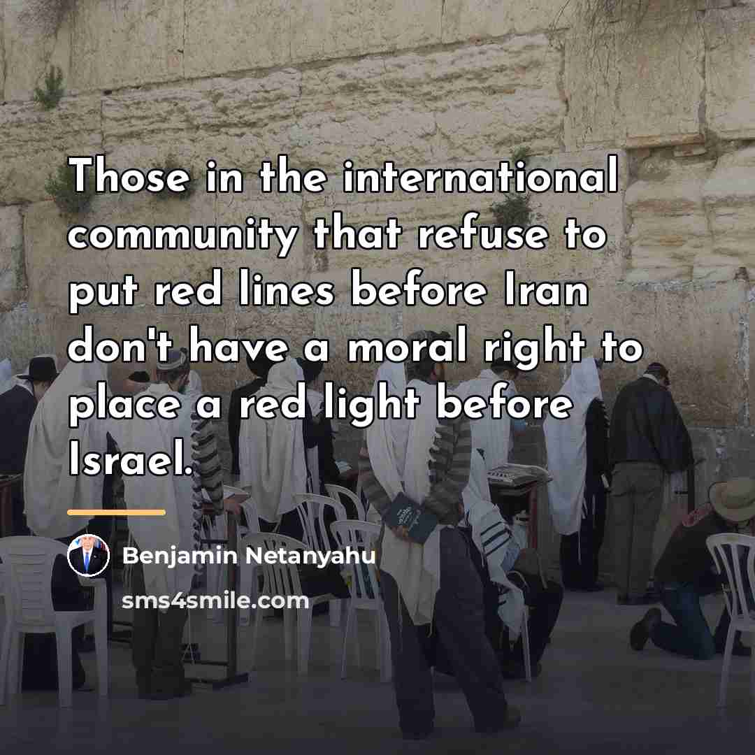 “Those in the international community that refuse to put red…” quote by Benjamin Netanyahu