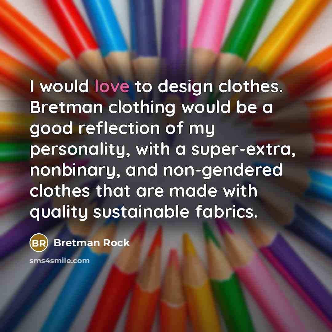 “I would love to design clothes. Bretman clothing would be…” quote by Bretman Rock