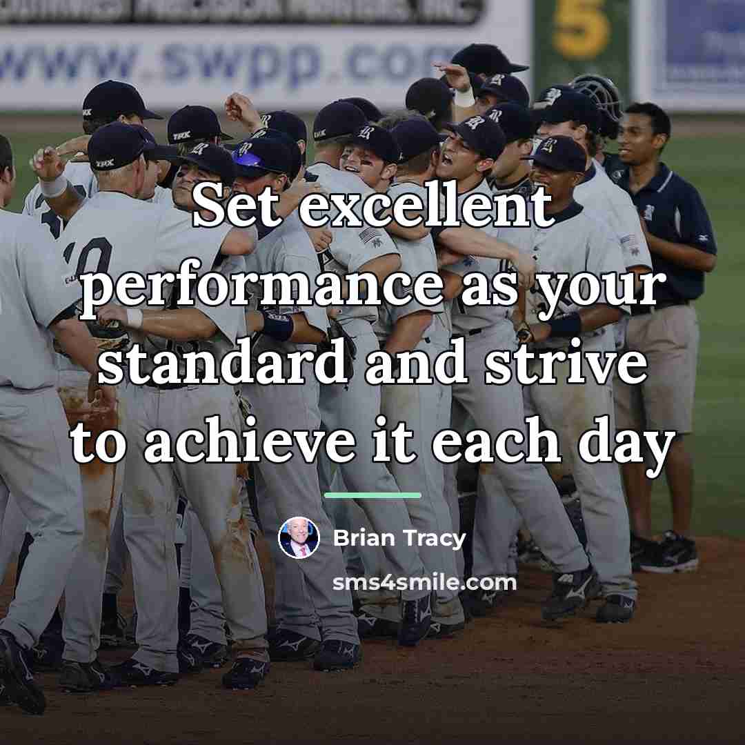 “Set excellent performance as your standard and strive to achieve…” quote by Brian Tracy