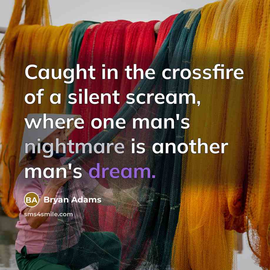 “Caught in the crossfire of a silent scream, where one…” quote by Bryan Adams
