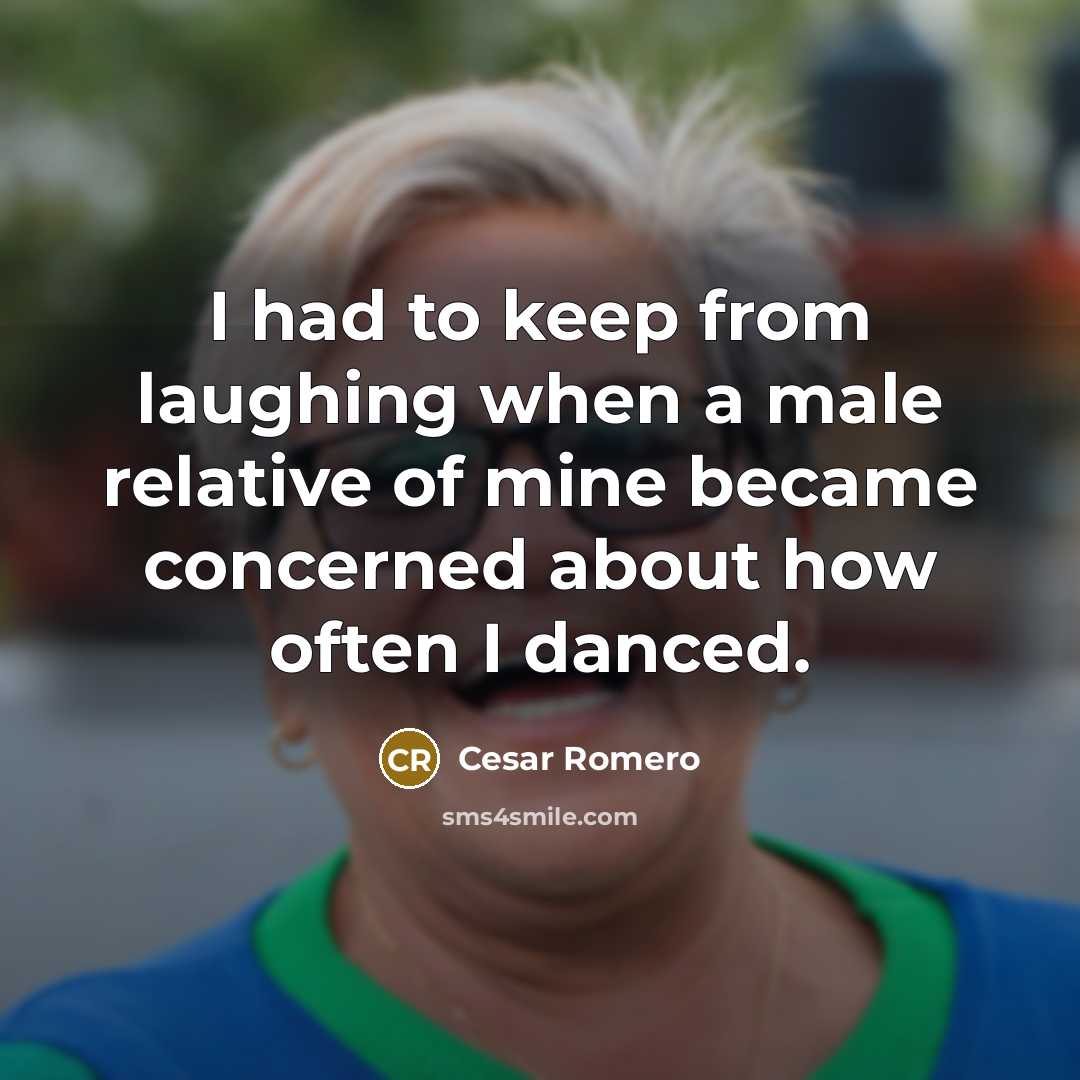 “I had to keep from laughing when a male relative…” quote by Cesar Romero