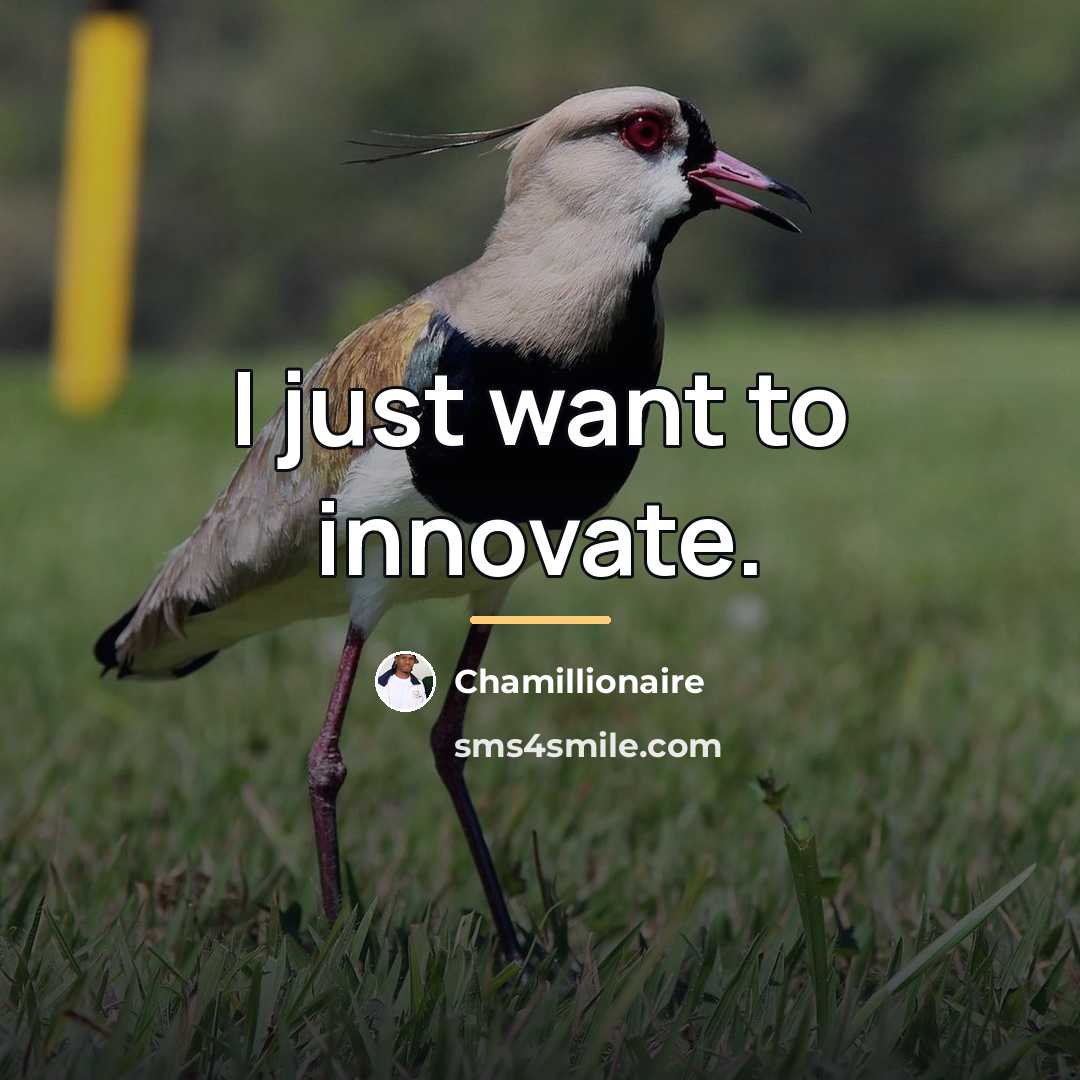 “I just want to innovate.…” quote by Chamillionaire