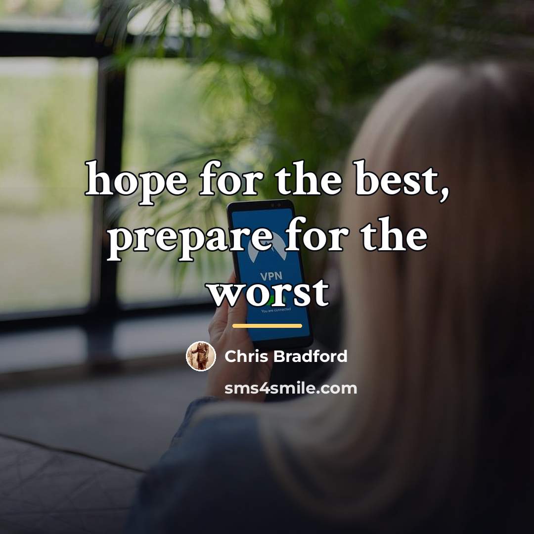 “hope for the best, prepare for the worst…” quote by Chris Bradford