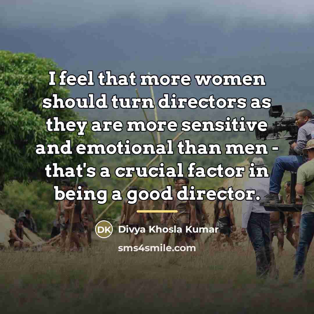 “I feel that more women should turn directors as they…” quote by Divya Khosla Kumar
