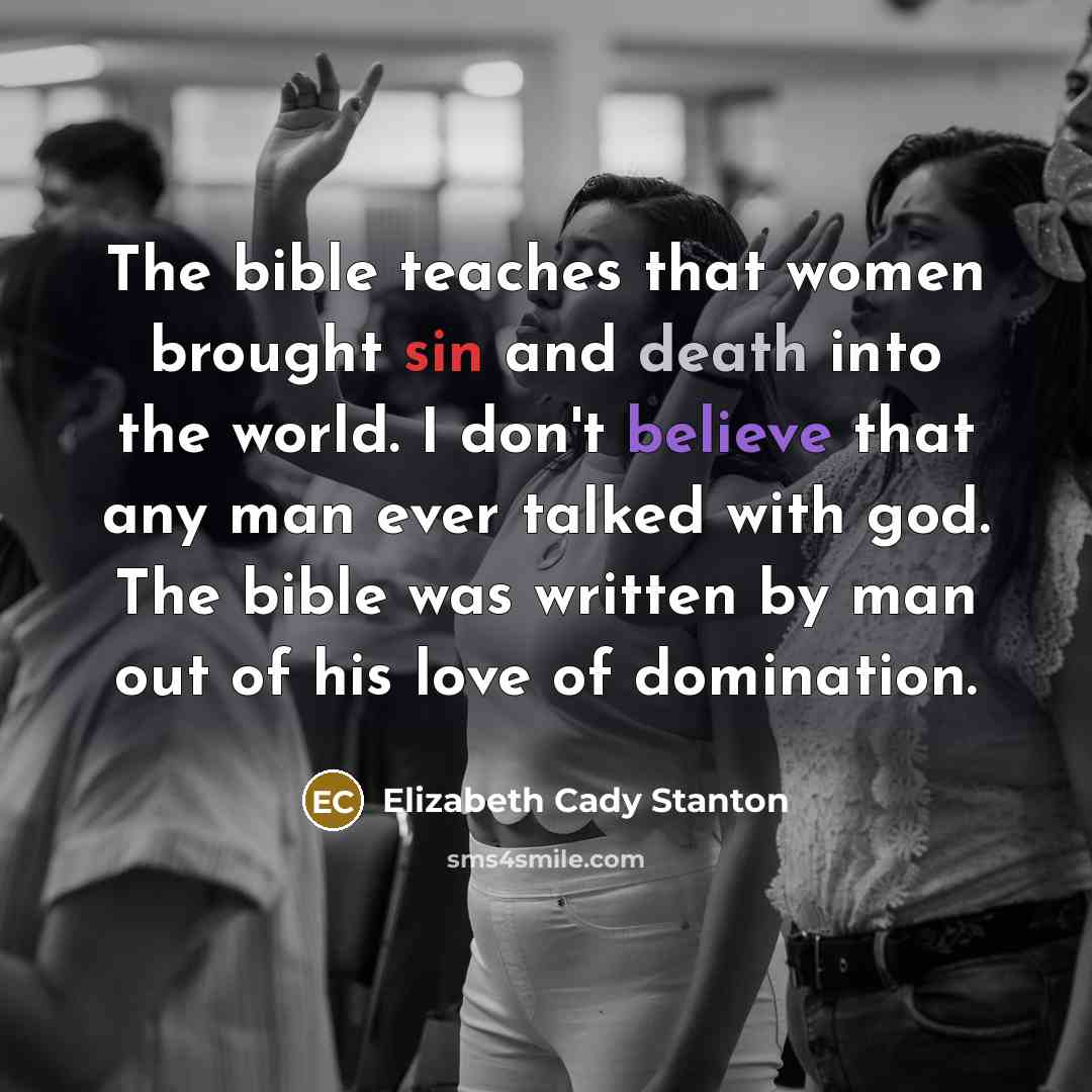 “The bible teaches that women brought sin and death into…” quote by Elizabeth Cady Stanton