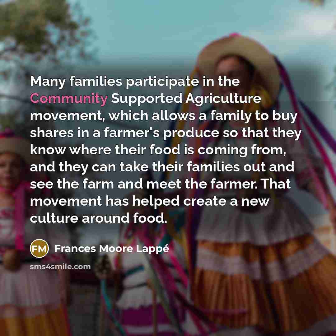 “Many families participate in the Community Supported Agriculture movement, which…” quote by Frances Moore Lappé