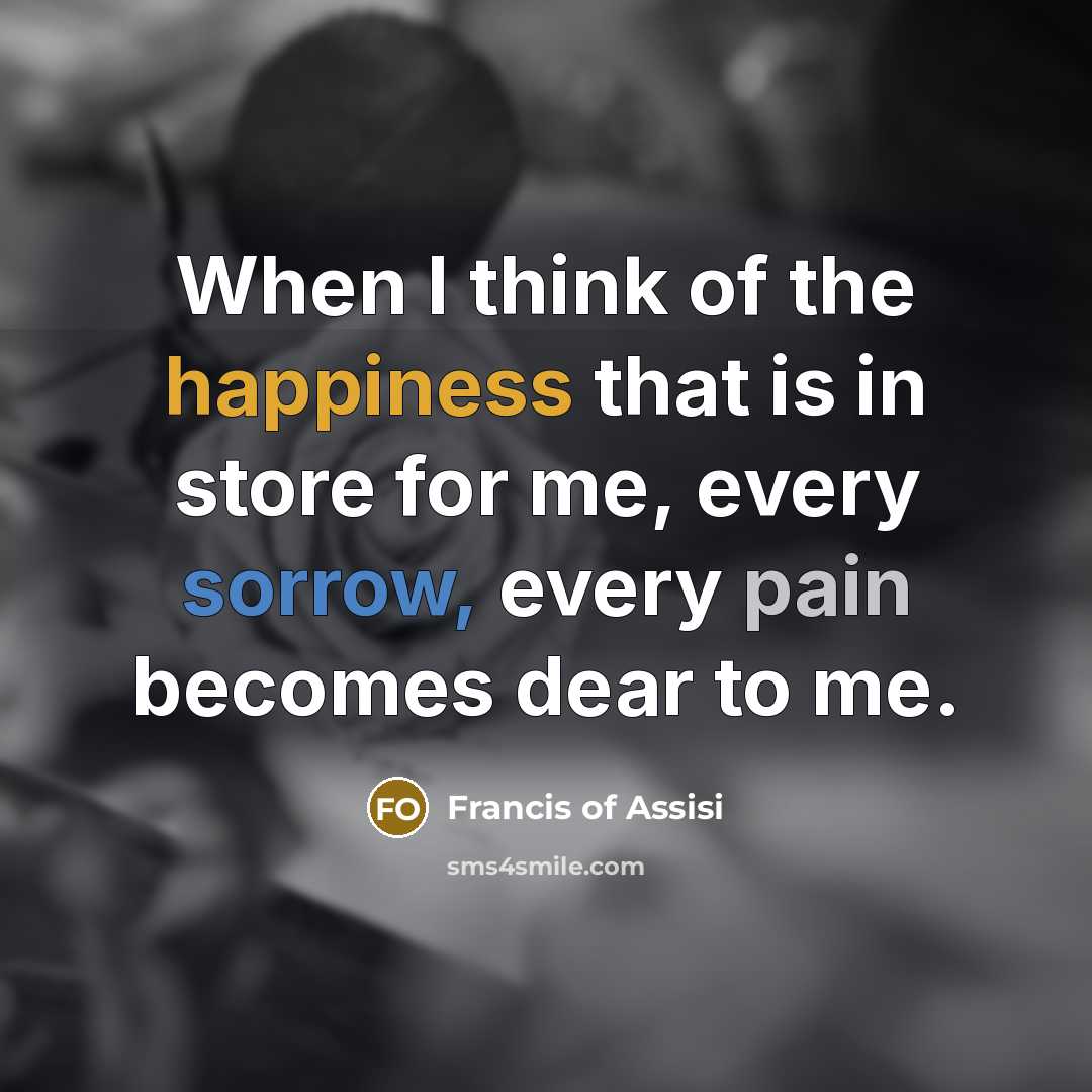 “When I think of the happiness that is in store…” quote by Francis of Assisi