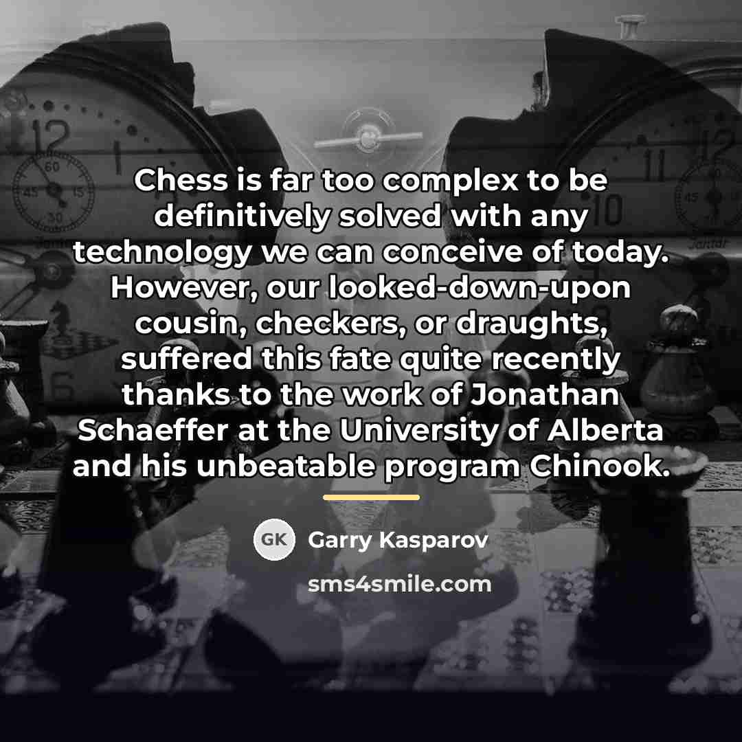 “Chess is far too complex to be definitively solved with…” quote by Garry Kasparov