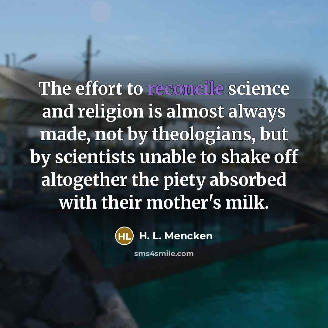 “The effort to reconcile science and religion is almost always…” quote by H. L. Mencken