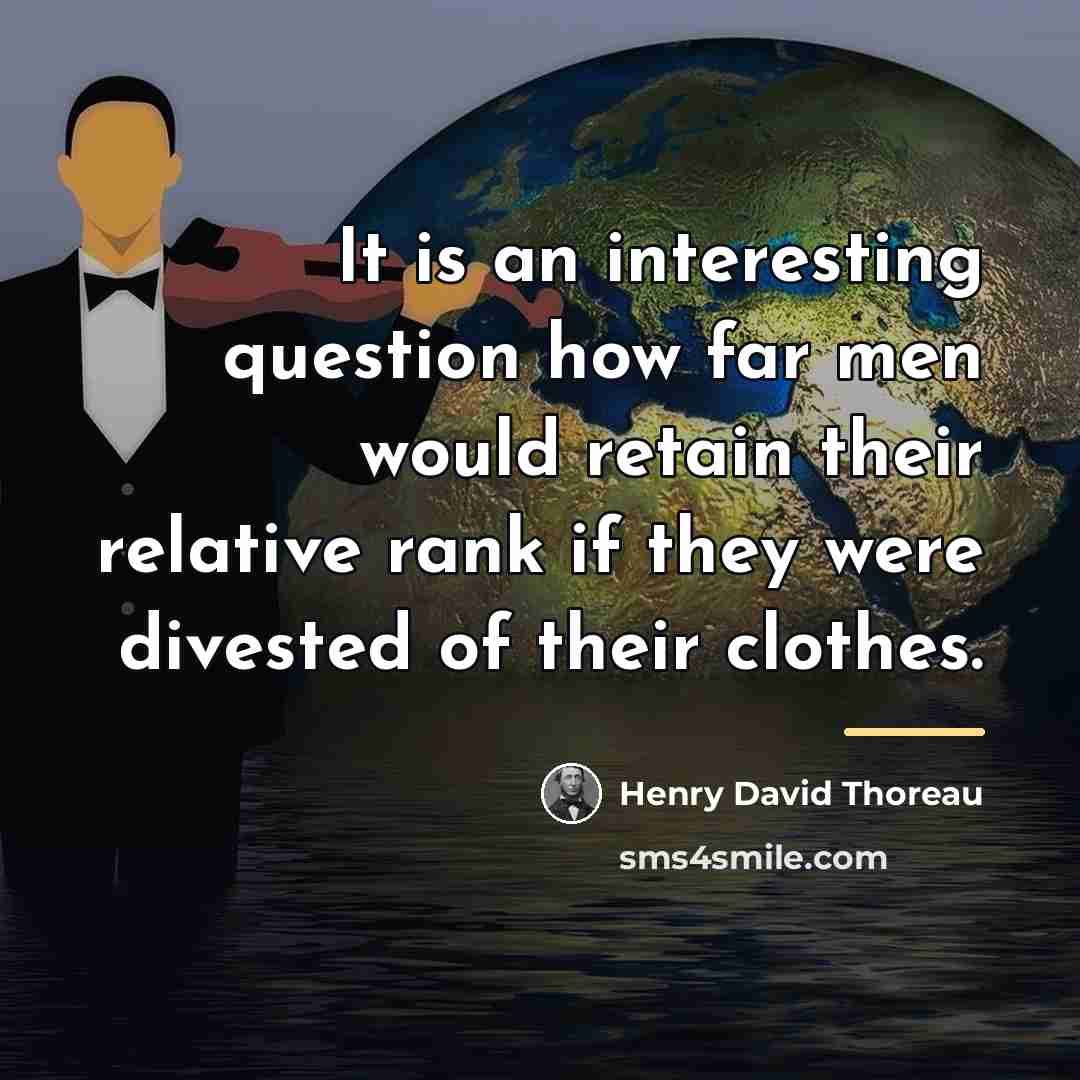 “It is an interesting question how far men would retain…” quote by Henry David Thoreau