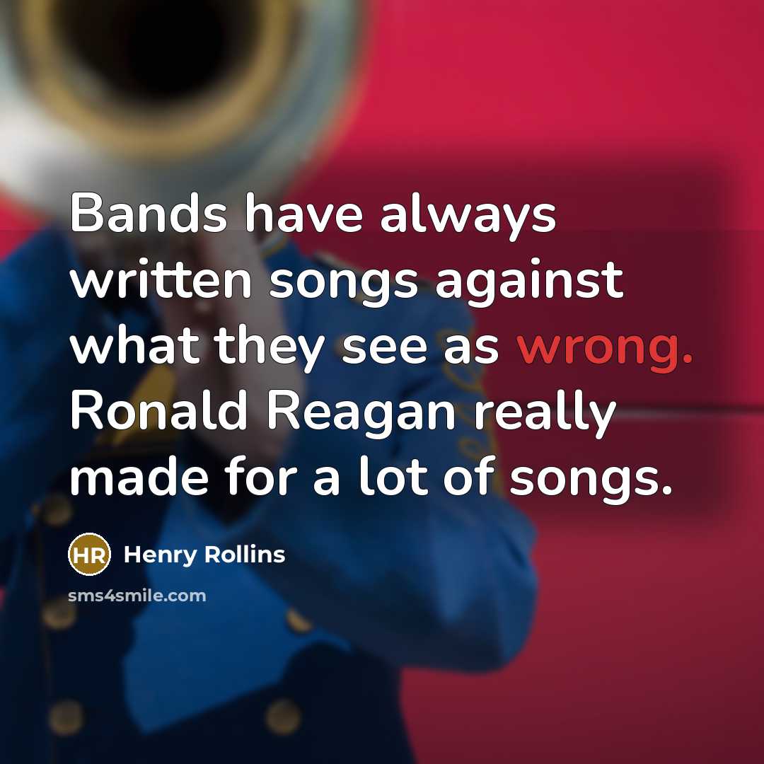 “Bands have always written songs against what they see as…” quote by Henry Rollins