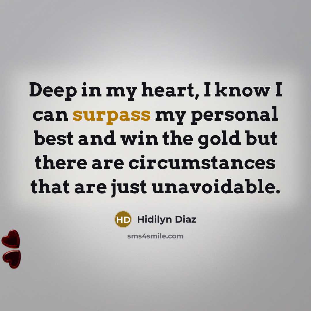 “Deep in my heart, I know I can surpass my…” quote by Hidilyn Diaz