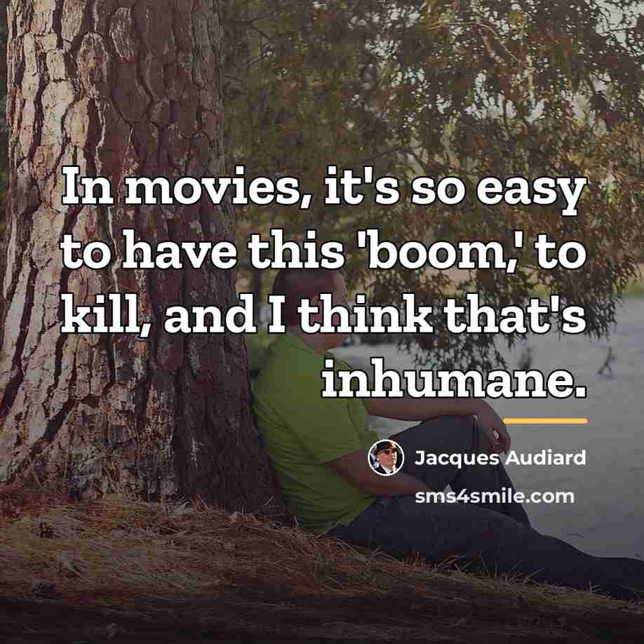 “In movies, it's so easy to have this 'boom,' to…” quote by Jacques Audiard