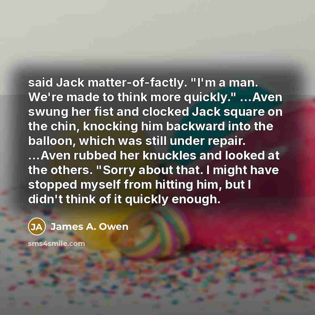 “said Jack matter-of-factly. "I'm a man. We're made to think…” quote by James A. Owen