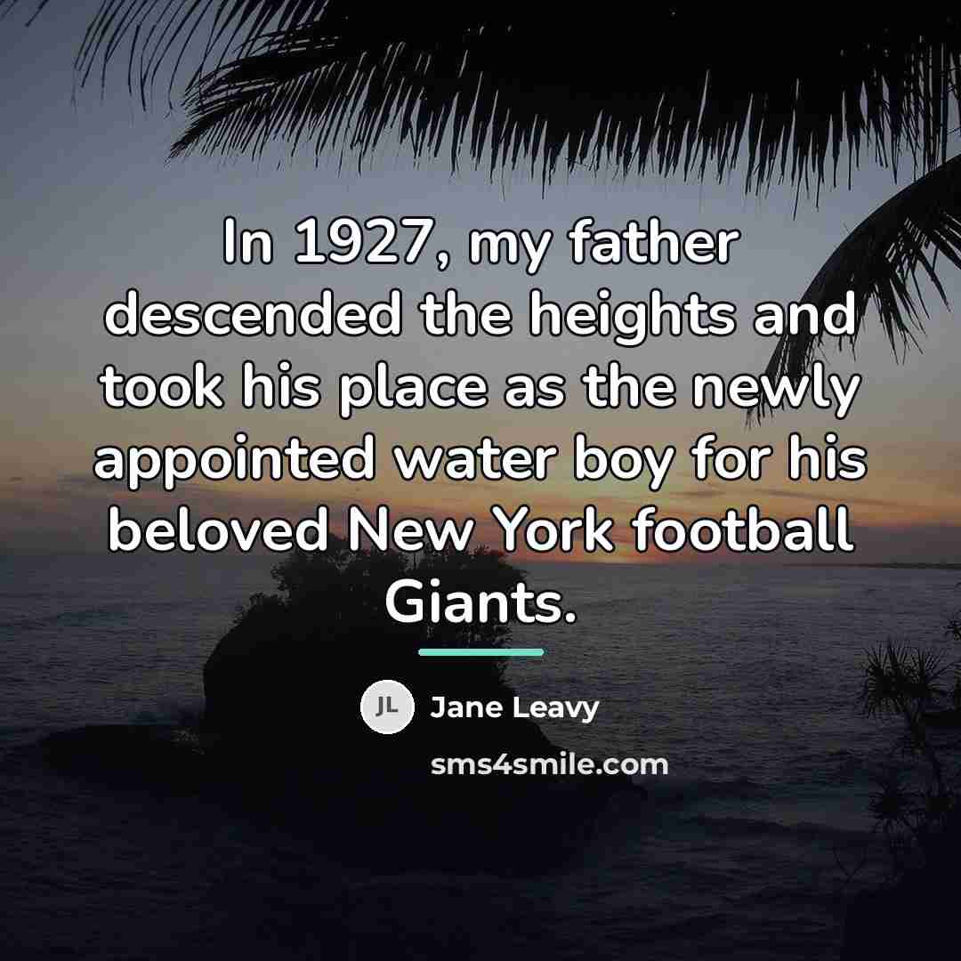 “In 1927, my father descended the heights and took his…” quote by Jane Leavy